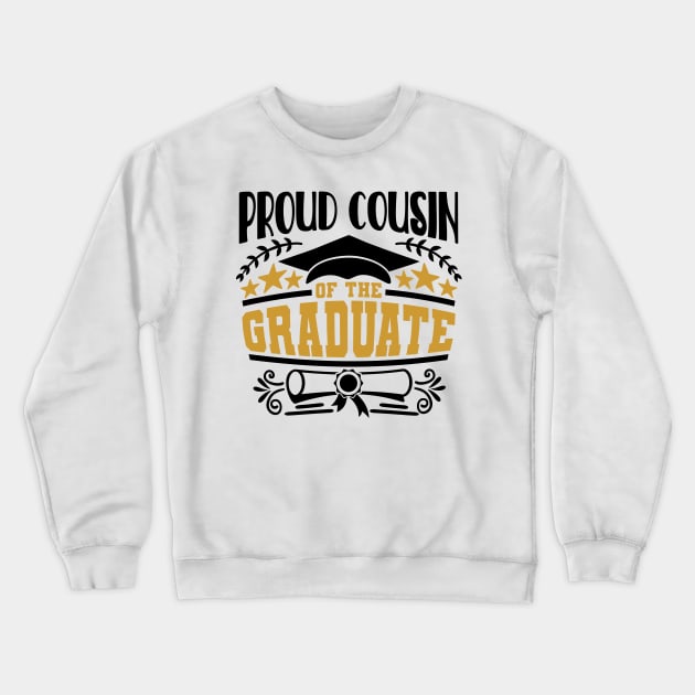 Proud Cousin Of The Graduate Graduation Gift Crewneck Sweatshirt by PurefireDesigns